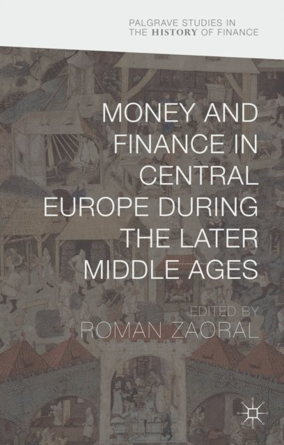 Roman Zaoral - Money and Finance in Central Europe during the Later Middle Ages, E-bok