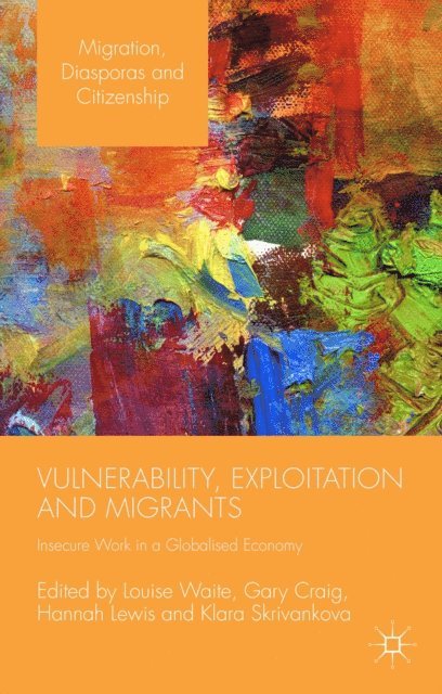 Klara Skrivankova, Hannah Lewis, Louise Waite, Gary Craig - Vulnerability, Exploitation and Migrants, E-bok