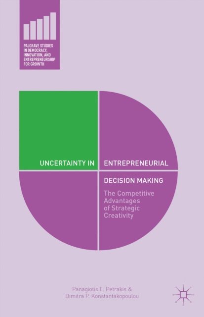 D. Konstantakopoulou, Panagiotis E. Petrakis - Uncertainty in Entrepreneurial Decision Making, E-bok