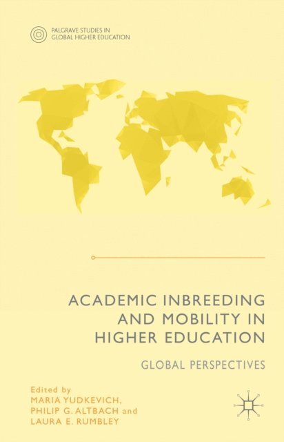 Laura E. Rumbley, Philip G. Altbach, Maria Yudkevich - Academic Inbreeding and Mobility in Higher Education, E-bok