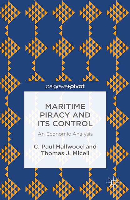 T. Miceli, C. Hallwood - Maritime Piracy and Its Control: An Economic Analysis, E-bok