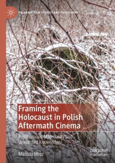 Matilda Mroz - Framing the Holocaust in Polish Aftermath Cinema, E-bok