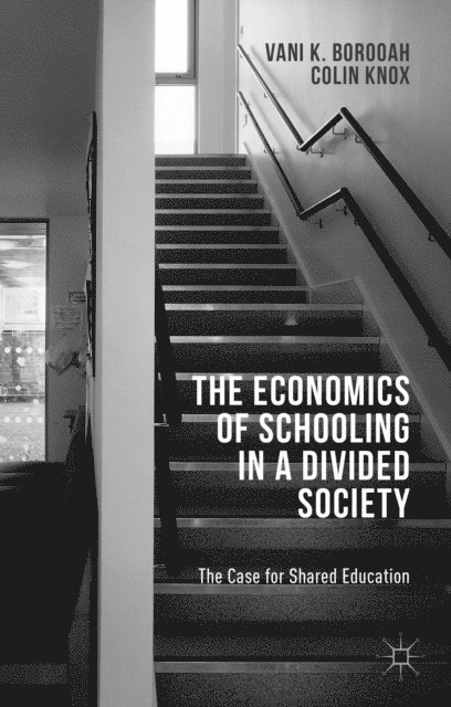 C. Knox, V. Borooah - Economics of Schooling in a Divided Society, E-bok