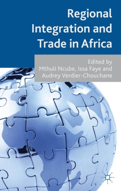 A. Verdier-Chouchane, I. Faye, Mthuli Ncube - Regional Integration and Trade in Africa, E-bok