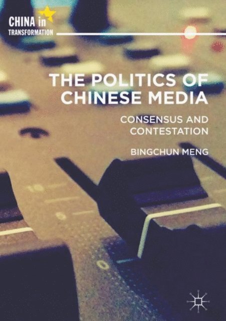 Bingchun Meng - Politics of Chinese Media, E-bok