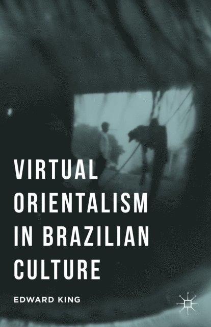 E. King - Virtual Orientalism in Brazilian Culture, E-bok