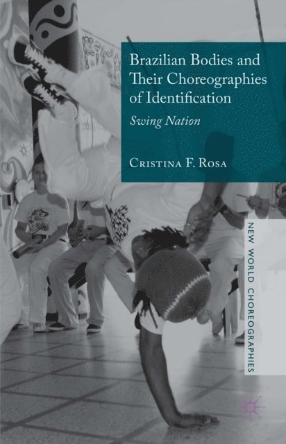 Cristina F. Rosa - Brazilian Bodies and Their Choreographies of Identification, E-bok