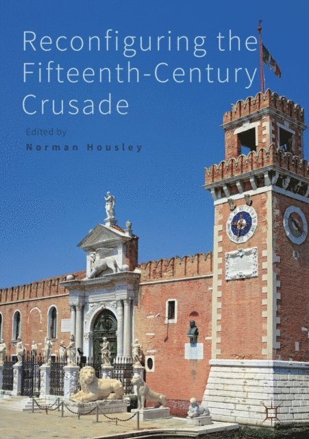 Norman Housley - Reconfiguring the Fifteenth-Century Crusade, E-bok
