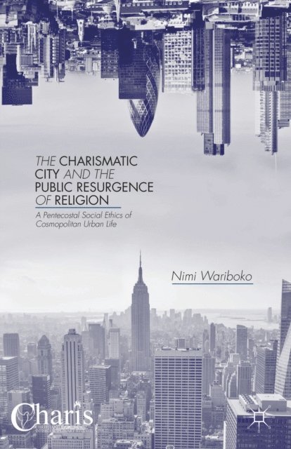 N. Wariboko - Charismatic City and the Public Resurgence of Religion, E-bok