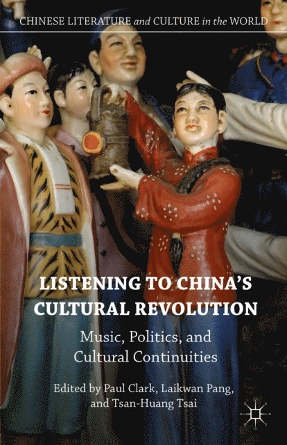 Tsan-Huang Tsai, Paul Clark, Laikwan Pang - Listening to China's Cultural Revolution, E-bok