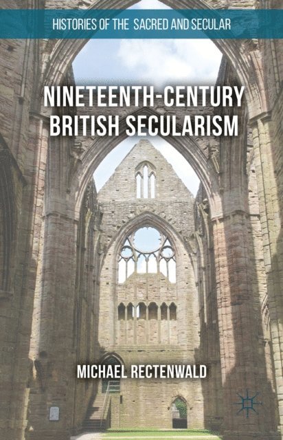 Michael Rectenwald - Nineteenth-Century British Secularism, E-bok