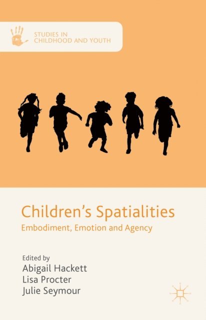 Lisa Procter, Abigail Hackett, Julie Seymour - Children's Spatialities, E-bok