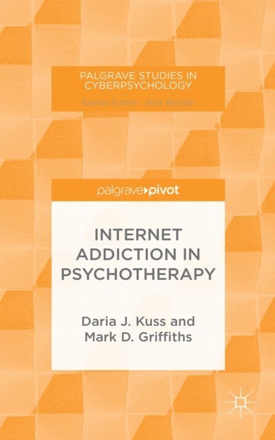 M. Griffiths, D. Kuss - Internet Addiction in Psychotherapy, E-bok
