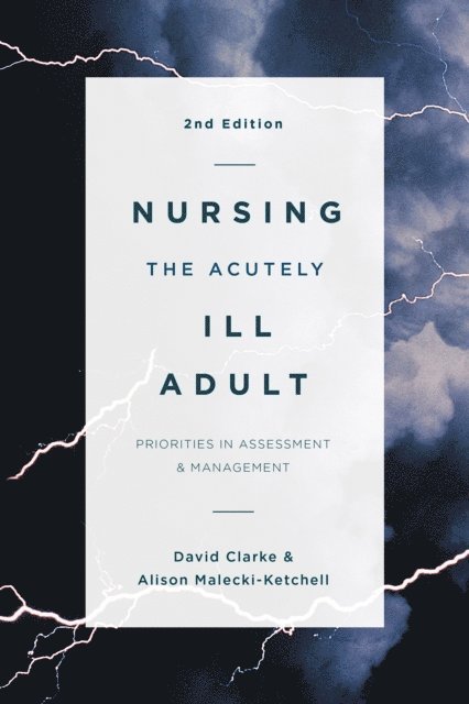 David Clarke, Alison Ketchell - Nursing the Acutely Ill Adult, E-bok