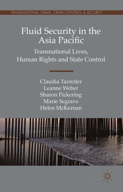 Helen McKernan, Marie Segrave, Sharon Pickering, Leanne Weber, Claudia Tazreiter - Fluid Security in the Asia Pacific, E-bok