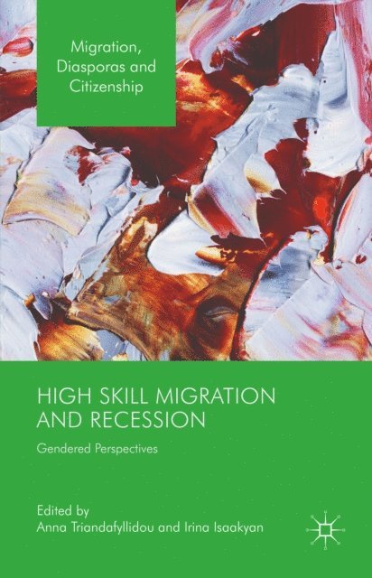 Irina Isaakyan, Anna Triandafyllidou - High Skill Migration and Recession, E-bok
