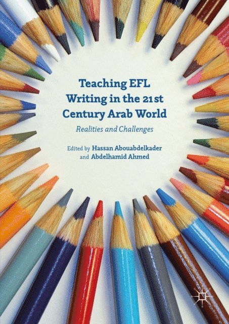 Hassan Abouabdelkader, Abdelhamid Ahmed - Teaching EFL Writing in the 21st Century Arab World, E-bok
