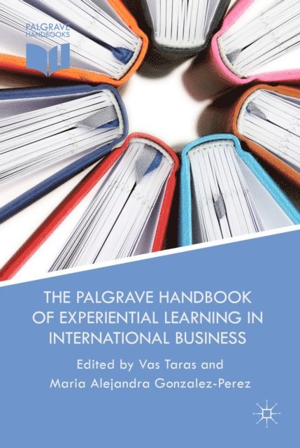 M. Gonzalez-Perez, V. Taras - Palgrave Handbook of Experiential Learning in International Business, E-bok
