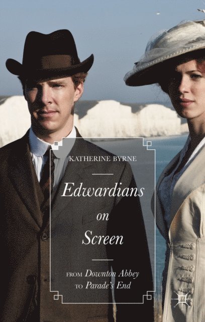 Katherine Byrne - Edwardians on Screen, E-bok