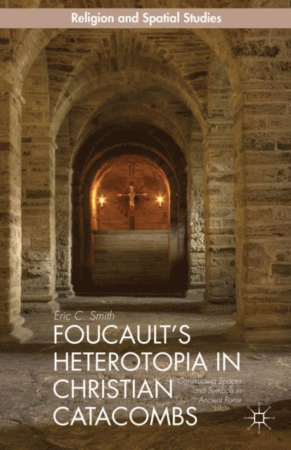 E. Smith - Foucault's Heterotopia in Christian Catacombs, E-bok