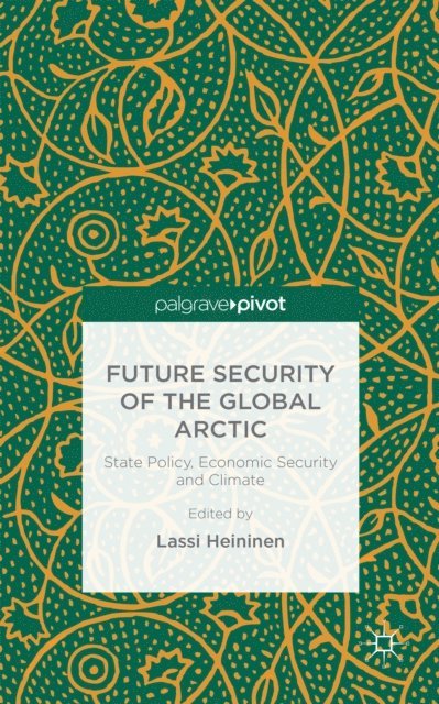 Lassi Heininen - Future Security of the Global Arctic, E-bok