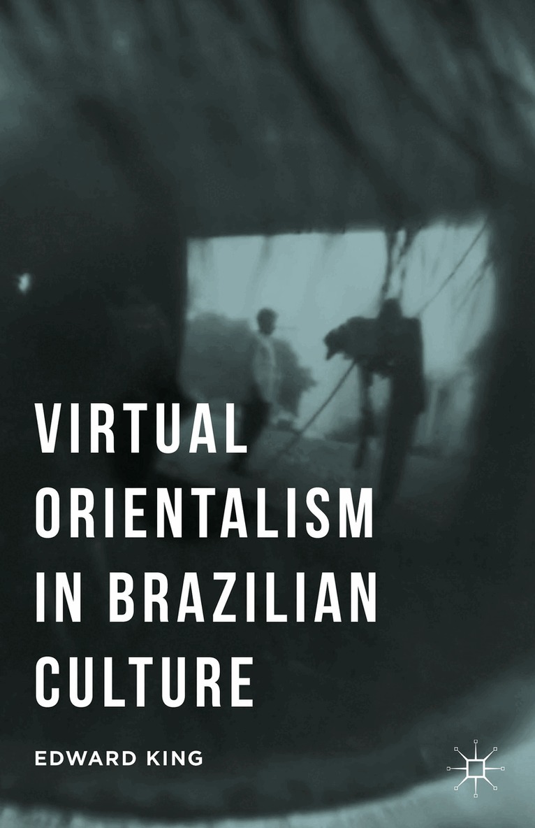 E. King - Virtual Orientalism in Brazilian Culture, Inbunden