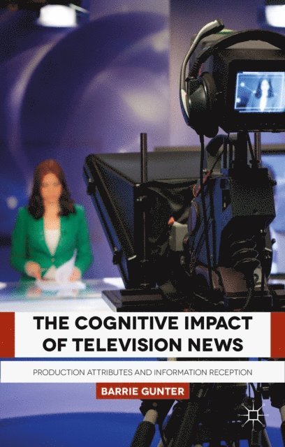 B. Gunter - Cognitive Impact of Television News, E-bok