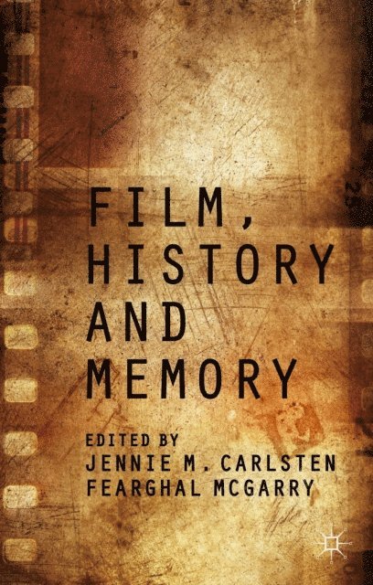 Jennie Carlsten, Fearghal McGarry - Film, History and Memory, E-bok