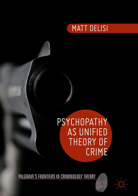 Matt DeLisi - Psychopathy as Unified Theory of Crime, E-bok