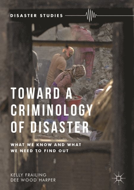 Dee Wood Harper, Kelly Frailing - Toward a Criminology of Disaster, E-bok