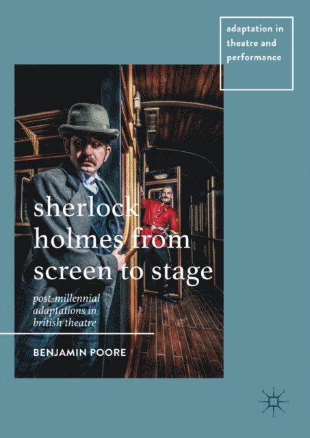 Benjamin Poore - Sherlock Holmes from Screen to Stage, E-bok