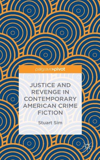 Stuart Sim - Justice and Revenge in Contemporary American Crime Fiction, E-bok