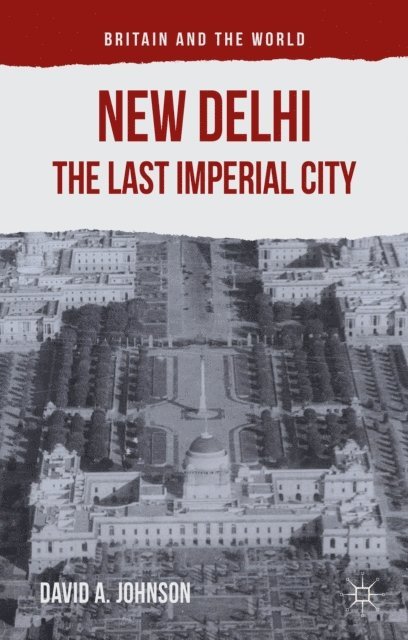 D. Johnson - New Delhi: The Last Imperial City, E-bok