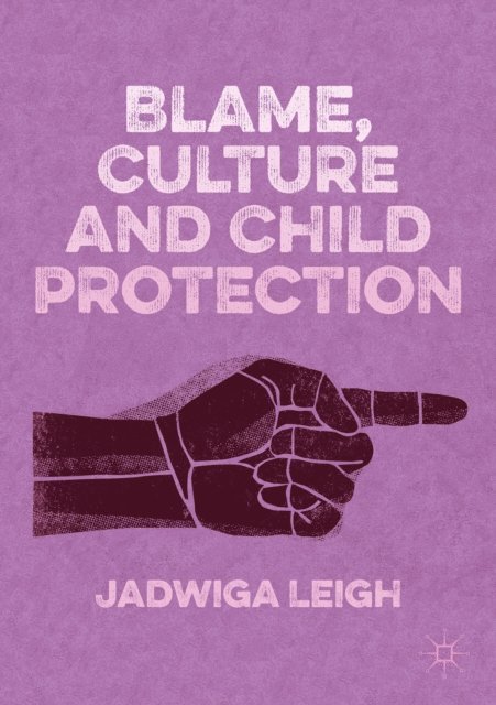 Jadwiga Leigh - Blame, Culture and Child Protection, E-bok. Tillgänglighet: Lägg i varukorg