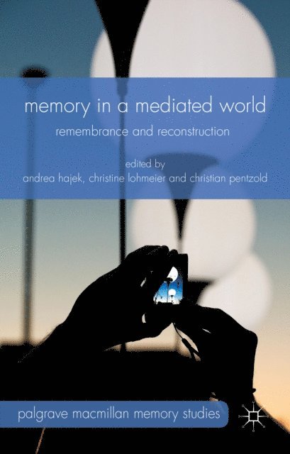 Christian Pentzold, Christine Lohmeier, Andrea Hajek - Memory in a Mediated World, E-bok