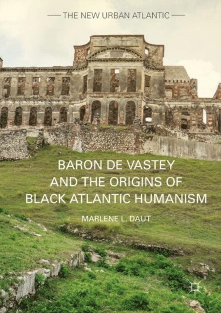 Marlene L. Daut - Baron de Vastey and the Origins of Black Atlantic Humanism, E-bok