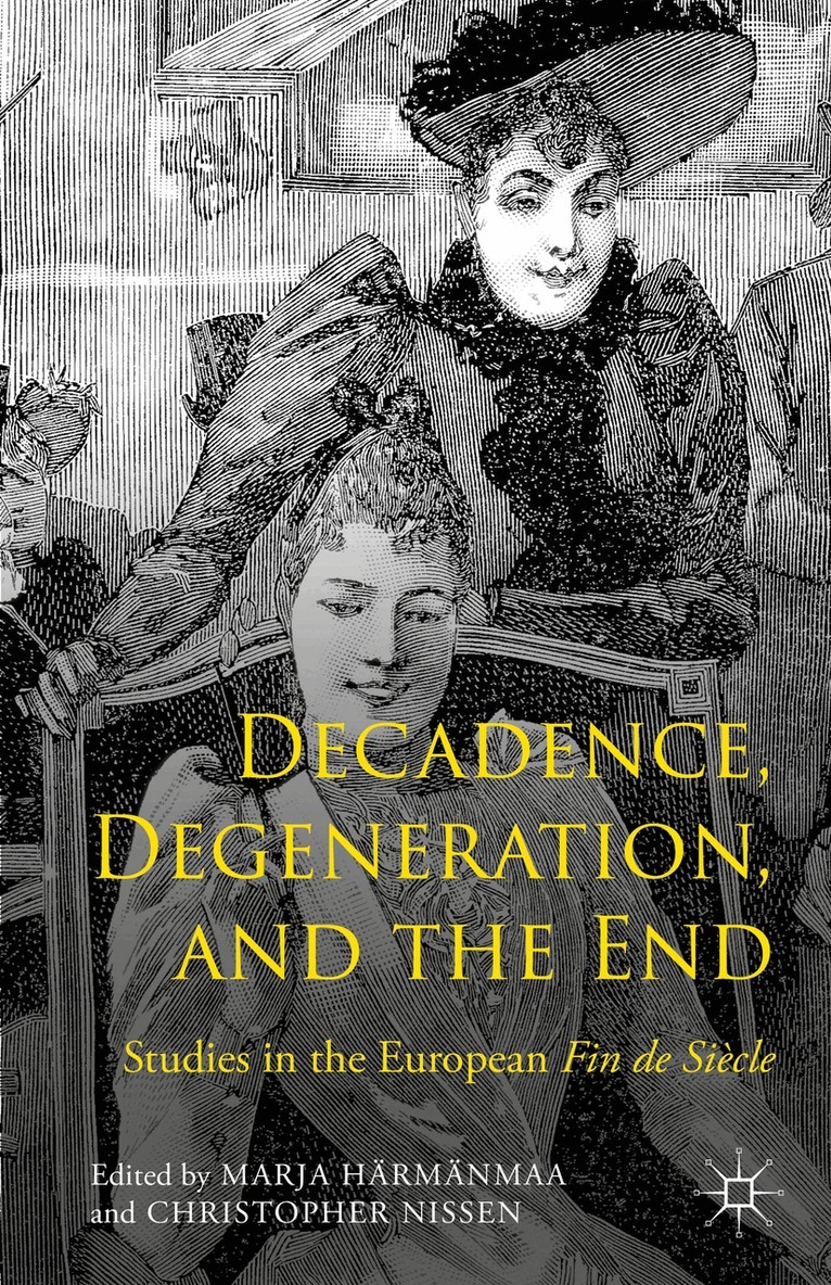 Marja Härmänmaa, Christopher Nissen, Marja Härmänmaa, Christopher Nissen - Decadence, Degeneration, and the End, Inbunden