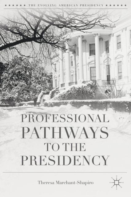 T. Marchant-Shapiro - Professional Pathways to the Presidency, E-bok