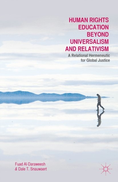 Dale T. Snauwaert, F. Al-Daraweesh - Human Rights Education Beyond Universalism and Relativism, E-bok