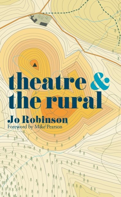 Jo Robinson - Theatre and The Rural, E-bok