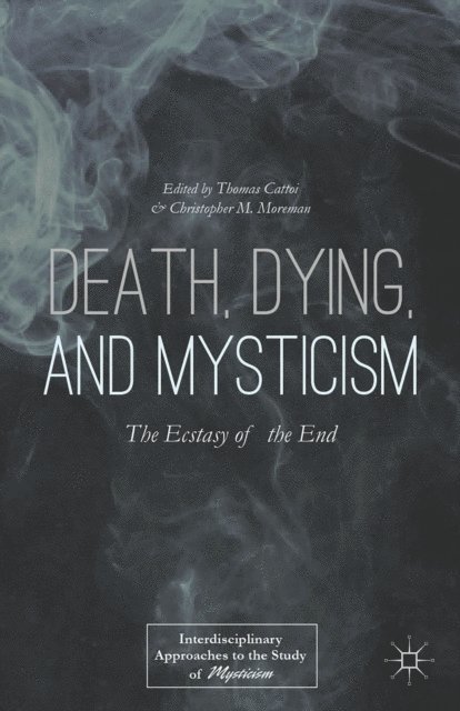 C. Moreman, T. Cattoi - Death, Dying, and Mysticism, E-bok