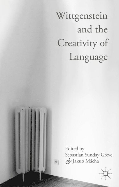 Jakub Macha, Sebastian Sunday Greve - Wittgenstein and the Creativity of Language, E-bok