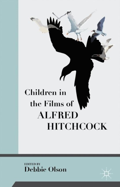 Debbie Olson - Children in the Films of Alfred Hitchcock, E-bok