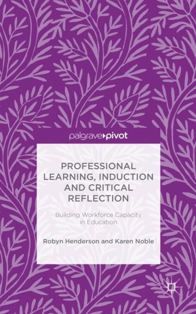 Karen Noble, R. Henderson - Professional Learning, Induction and Critical Reflection, E-bok