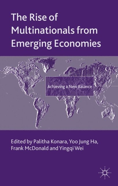 Y. Wei, F. McDonald, Y. Ha, P. Konara - Rise of Multinationals from Emerging Economies, E-bok