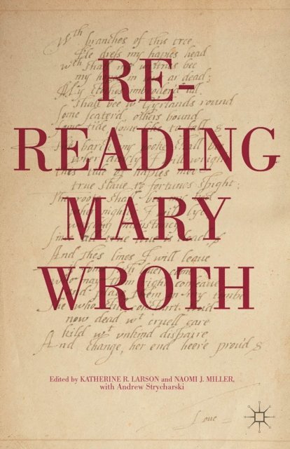 N. Miller, K. Larson - Re-Reading Mary Wroth, E-bok