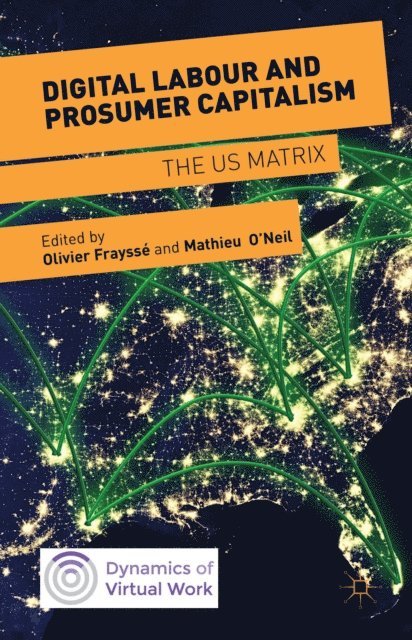 Olivier Fraysse, Mathieu O'Neil - Digital Labour and Prosumer Capitalism, E-bok