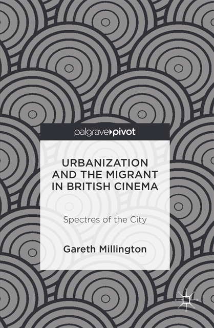 Gareth Millington - Urbanization and the Migrant in British Cinema, E-bok