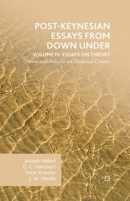 John Nevile, Joseph Halevi, Peter Kriesler, G. Harcourt - Post-Keynesian Essays from Down Under Volume IV: Essays on Theory, E-bok