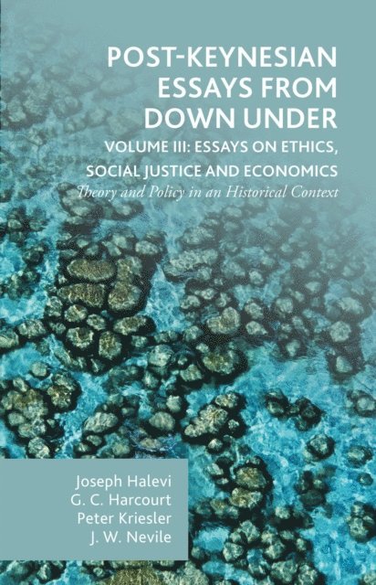 John Nevile, Joseph Halevi, Peter Kriesler, G. Harcourt - Post-Keynesian Essays from Down Under Volume III: Essays on Ethics, Social Justice and Economics, E-bok